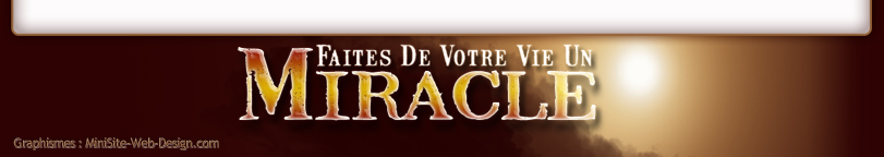 Faites de Votre Vie un Miracle