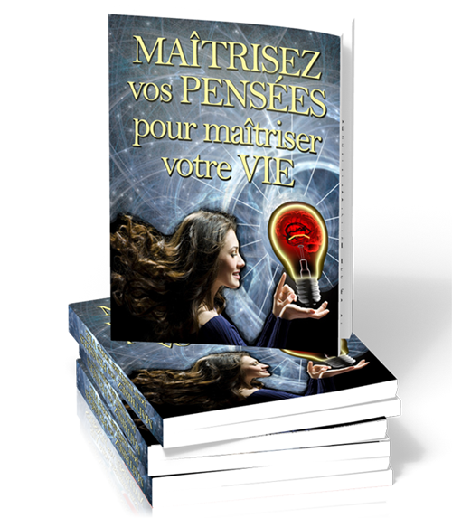 Maîtrisez vos pensées pour maîtriser votre vie