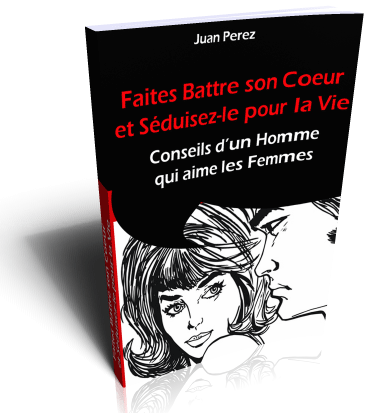 Faites battre son coeur et séduisez-le pour la vie