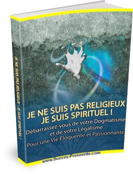 Je ne suis pas Religieux - Je suis Spirituel !