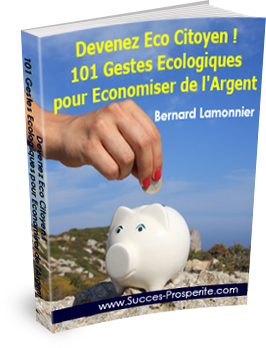 Devenez Eco Citoyen ! 101 Gestes Ecologiques pour Economiser de l'Argent